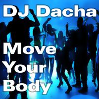 DJ Dacha - Move Your Body - www.djdacha.net