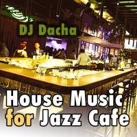 DJ Dacha 157 House Music For Jazz Cafe www.djdacha.net