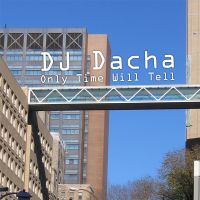 DJ Dacha Only Time Will Tell
