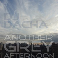 DJ Dacha - Another Grey Afternoon - DL76