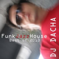 DJ Dacha - FunkJazz House (Best of 2013) - DL 85
