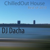 DJ Dacha - ChilledOut House (Best of 2013) - DL 90