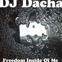 DJ Dacha - Freedom Inside Of Me