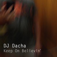 DJ Dacha Keep On Believin  