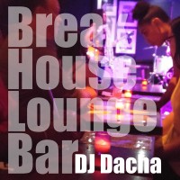 DJ Dacha - Break House Lounge Bar