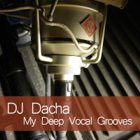 DJ Dacha - My Deep Vocal Grooves