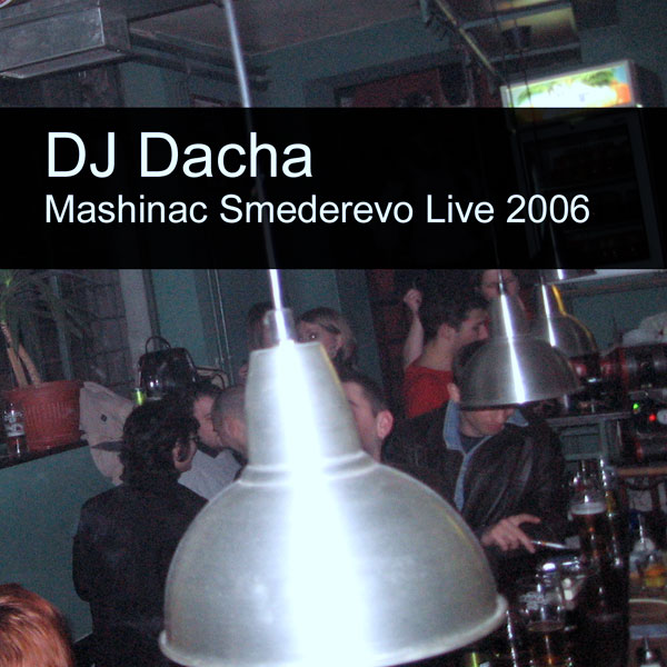 2005 Dacha Live In Mashinac Smederevo www.djdacha.net