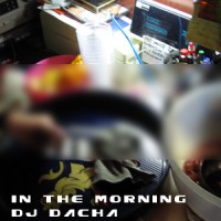 DJ Dacha - In The Morning - Live