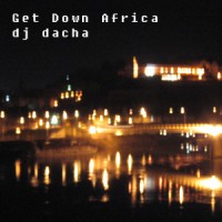 DJ Dacha - Get Down Africa - Live