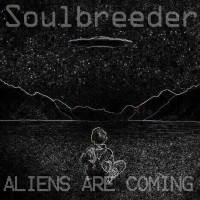 Soulbreeder - Aliens are Coming